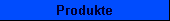 Produkte